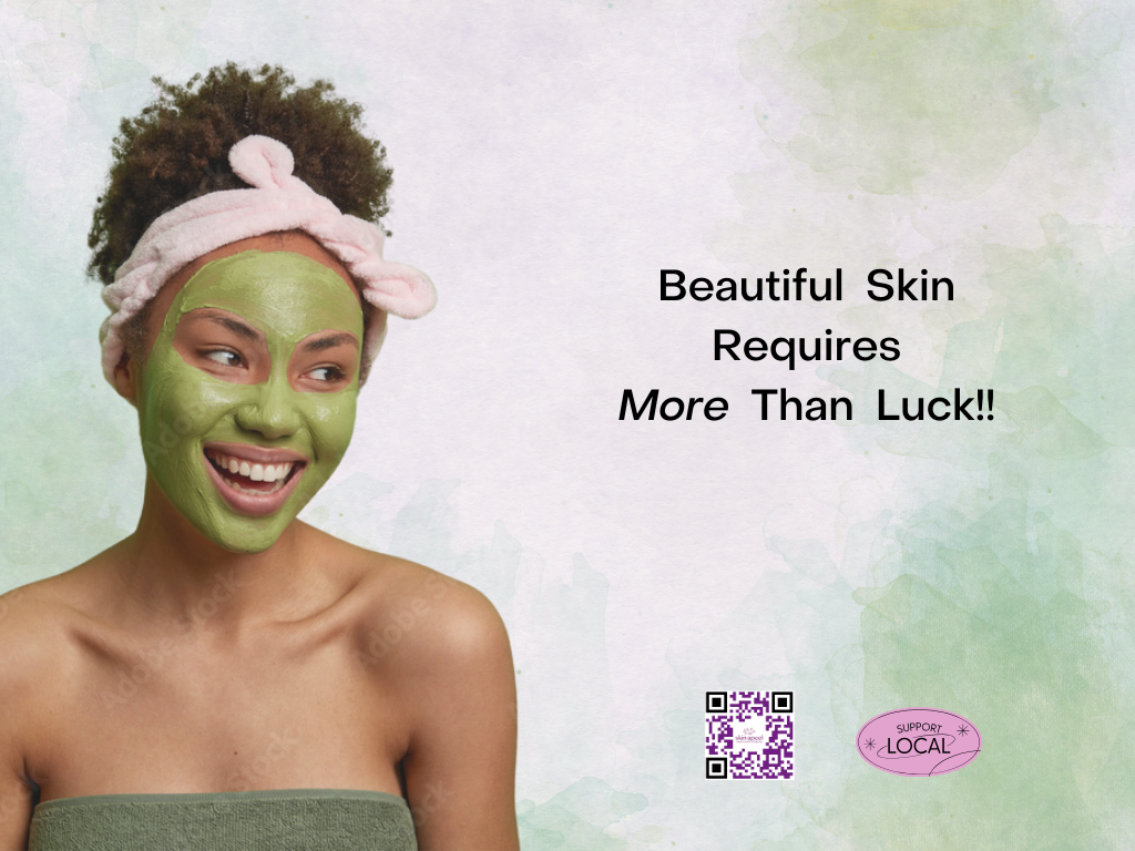 beautiful skin requires more than luck!